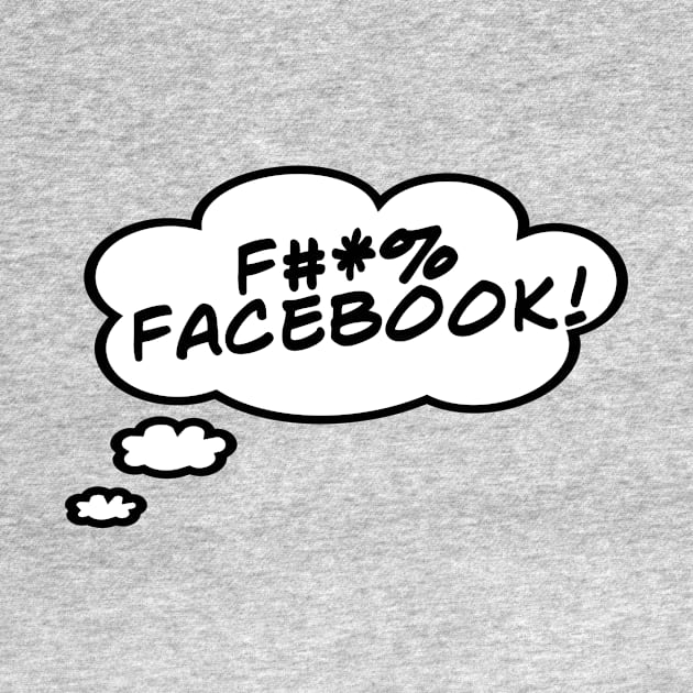 F#*% Facebook! by masciajames